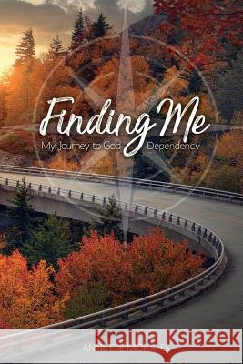 Finding Me..My Journey to God Dependency Annette Morales 9781725671263 Createspace Independent Publishing Platform - książka