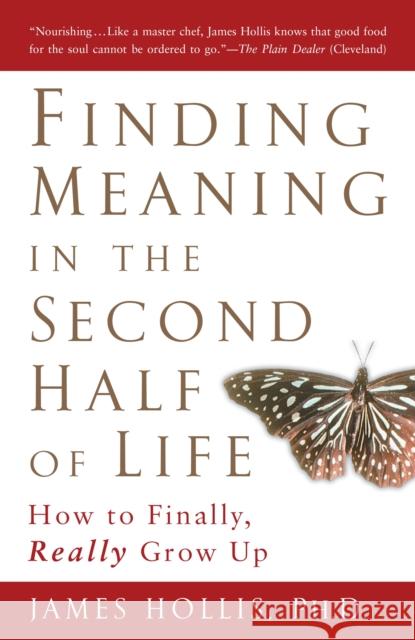 Finding Meaning in the Second Half of Life: How to Finally Really Grow Up James (James Hollis) Hollis 9781592402076 Gotham Books - książka