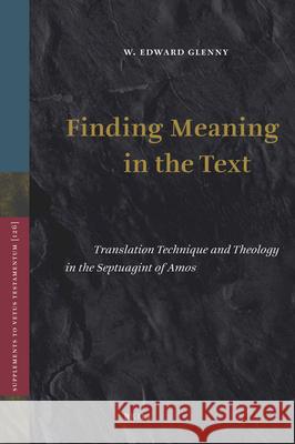 Finding Meaning in the Text: Translation Technique and Theology in the Septuagint of Amos W. E. Glenny 9789004176386 Brill Academic Publishers - książka