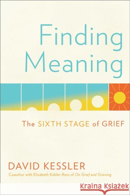 Finding Meaning: The Sixth Stage of Grief David Kessler 9781501192739 Scribner Book Company - książka