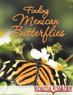Finding Mexican Butterflies Roland H Wauer 9781669843054 Xlibris Us - książka