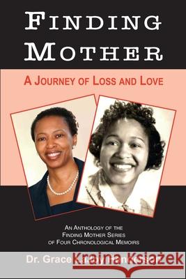 Finding Mother: A Journey of Loss and Love Grace Lajoy Henderson 9781734186871 Inspirations by Grace Lajoy - książka