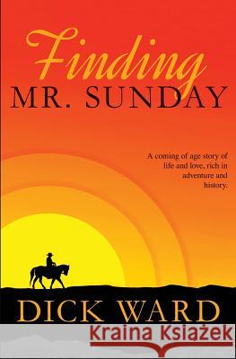 Finding Mr. Sunday Richard T. Ward Carol Hanner 9780692191262 Richard Ward Publishing - książka