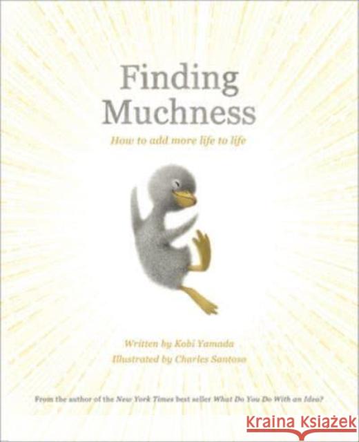 Finding Muchness: How to Add More Life to Life Kobi Yamada Charles Santoso 9781970147438 Compendium Publishing & Communications - książka