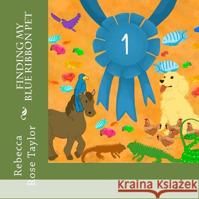 Finding My Blue Ribbon Pet MS Rebecca Rose Taylor 9781548580834 Createspace Independent Publishing Platform - książka