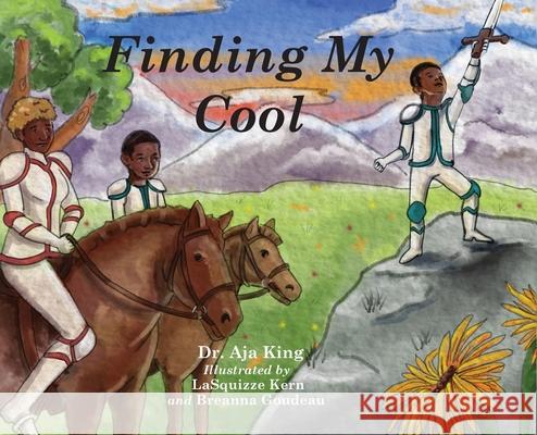 Finding My Cool Aja Dionna King Lasquizzie Kern Breanna Goudeau 9780578480695 Dr. Aja Dionna King - książka