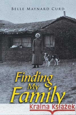 Finding My Family Belle Maynard Curd 9781546276111 Authorhouse - książka