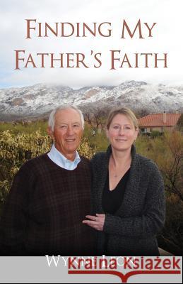 Finding My Father's Faith Wynne Leon 9781516803347 Createspace - książka