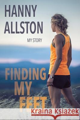 Finding My Feet: My Story Hanny Allston 9780648392934 Find Your Feet Australia - książka