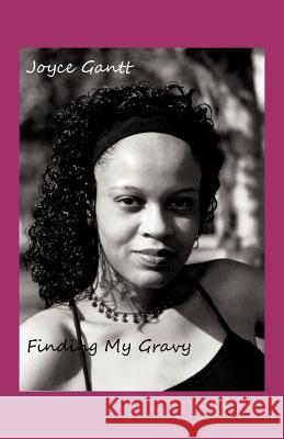 Finding My Gravy Joyce Gantt 9781466902510 Trafford Publishing - książka