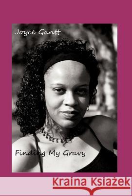 Finding My Gravy Joyce Gantt 9781466902527 Trafford Publishing - książka