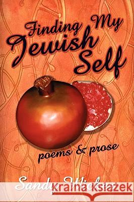 Finding My Jewish Self: poems and prose Wicker, Sandy 9781434375933 Authorhouse - książka