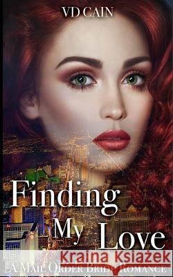 Finding My Love: A Mail Order Bride Romance VD Cain 9781521125939 Independently Published - książka