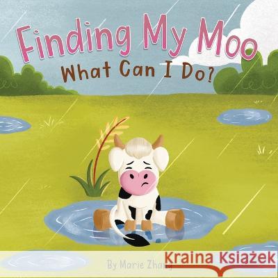 Finding My Moo: What Can I Do? Marie Zhang Rio Haretian  9781957989105 Books to Hook Publishing, LLC. - książka
