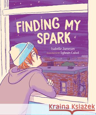 Finding My Spark Isabelle Jameson Sylvain Cabot Ann Marie Boulanger 9781459843356 Orca Book Publishers - książka