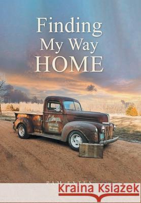 Finding My Way Home Pam Estes 9781636309002 Covenant Books - książka