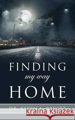 Finding my way Home Dr Kevin L Pruitt 9781662803222 Xulon Press - książka