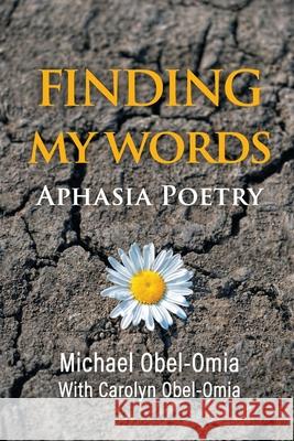 Finding My Words: Aphasia Poetry Michael Obel-Omia 9781955123259 Stillwater River Publications - książka