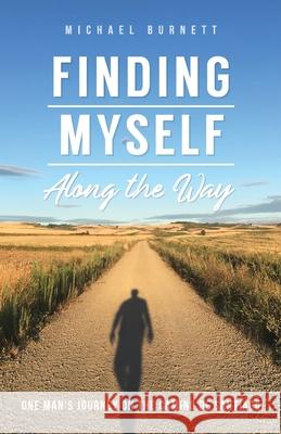 Finding Myself Along the Way: One Man's Journey on the Camino de Santiago Michael Burnett 9781737817505 Annecy Press LLC - książka