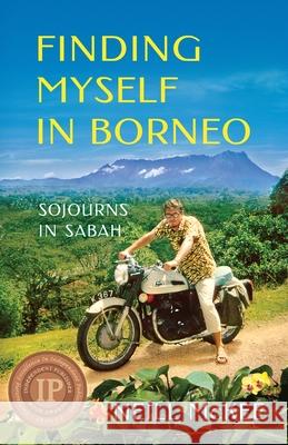 Finding Myself in Borneo: Sojourns in Sabah Neill McKee 9781732945708 Nbfs Creations LLC - książka