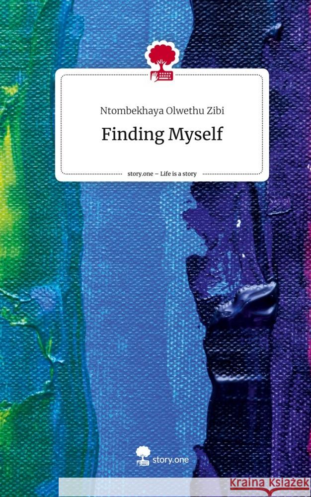 Finding Myself. Life is a Story - story.one Zibi, Ntombekhaya Olwethu 9783710854637 story.one publishing - książka