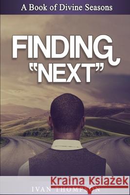 Finding Next: A Book of Divine Seasons Ivan Thompson 9781983294327 Independently Published - książka