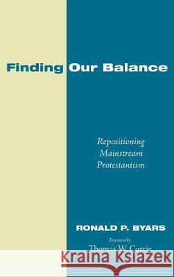 Finding Our Balance Ronald P Byars, Thomas W Currie 9781498236133 Cascade Books - książka