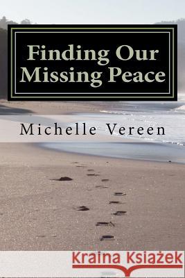 Finding Our Missing Peace Michelle Vereen 9781470138837 Createspace - książka