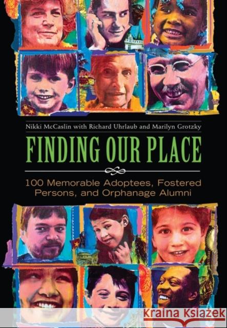 Finding Our Place: 100 Memorable Adoptees, Fostered Persons, and Orphanage Alumni McCaslin, Nikki 9780313342707 Heinemann Educational Books - książka