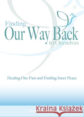 Finding Our Way Back to Ourselves: Healing Our Past and Finding Inner Peace Stella Georgiou 9781922465498 Stellaresults - książka