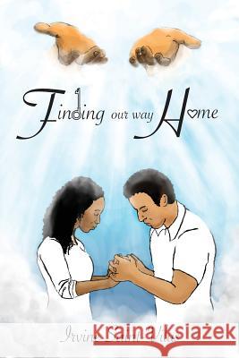 Finding Our Way Home Irvine Saint-Vilus 9781720773498 Createspace Independent Publishing Platform - książka