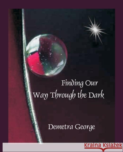 Finding Our Way Through the Dark Demetra George 9780866905756 American Federation of Astrologers Inc - książka
