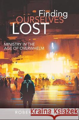 Finding Ourselves Lost Robert C Dykstra 9781532634833 Wipf & Stock Publishers - książka