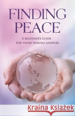 Finding Peace: A beginner's guide for those seeking answers Jack Roberts 9781532872525 Createspace Independent Publishing Platform - książka