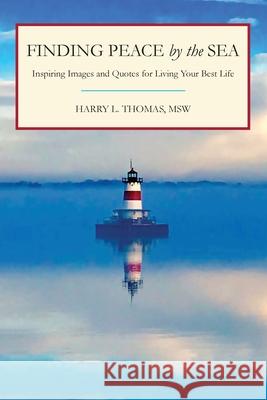 Finding Peace by the Sea: Inspiring Images and Quotes for Living Your Best Life Harry L. Thomas 9781665302920 Mountain Arbor Press - książka