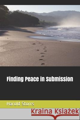 Finding Peace in Submission Harold Storrs 9781077396210 Independently Published - książka