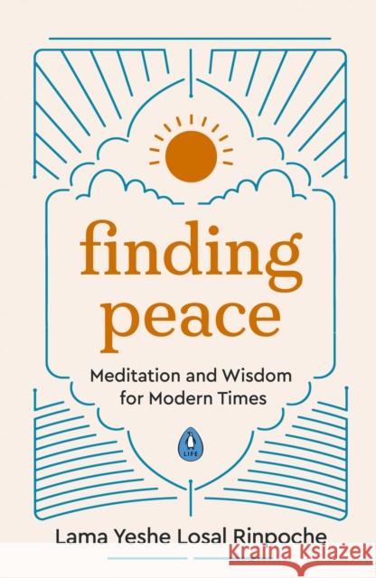 Finding Peace: Meditation and Wisdom for Modern Times Lama Yeshe Losal Rinpoche 9780241523001 Penguin Books Ltd - książka