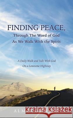 FINDING PEACE, Through The Word of God As We Walk With the Spirit Alma Johnson 9781498475990 Xulon Press - książka