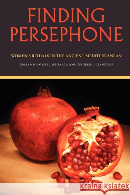 Finding Persephone: Women's Rituals in the Ancient Mediterranean Parca, Maryline 9780253219381 Indiana University Press - książka