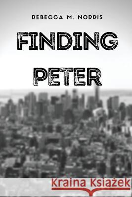 Finding Peter Rebecca M Norris Scott Norris  9798985097184 Duskraven Entertainment, LLC - książka