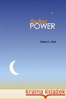 Finding Power Robert L. Peck 9780917828089 Personal Development Center - książka