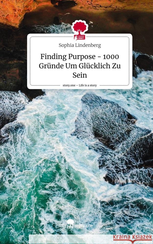 Finding Purpose - 1000 Gründe Um Glücklich Zu Sein. Life is a Story - story.one Lindenberg, Sophia 9783710866173 story.one publishing - książka