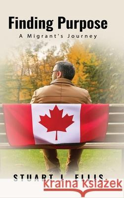 Finding Purpose: A Migrant's Journey Stuart J 9781067372132 Stuart J. Ellis - książka