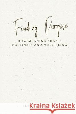 Finding Purpose: How Meaning Shapes Happiness and Well-Being Elena Khurana 9789362924780 Mindful Pages - książka