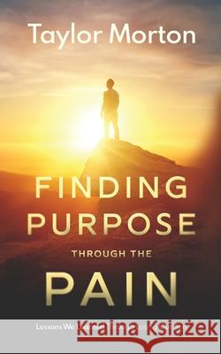 Finding Purpose Through The Pain: Lessons We Learned Through Losing Our Son Taylor C. Morton 9780578899183 Taylor Morton - książka