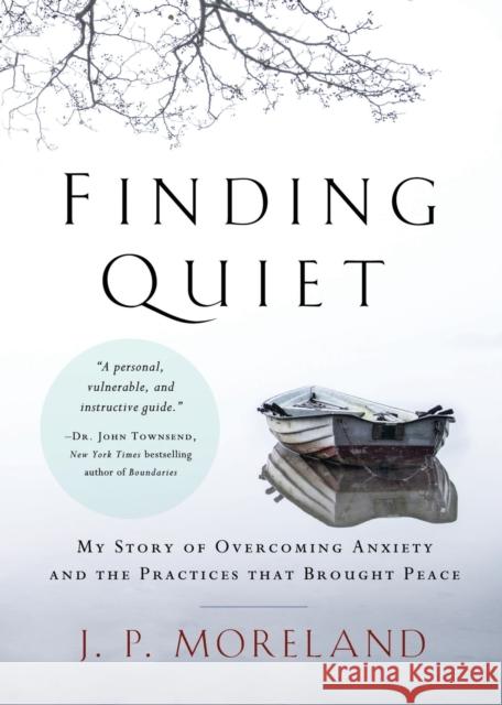 Finding Quiet: My Story of Overcoming Anxiety and the Practices That Brought Peace J. P. Moreland 9780310597209 Zondervan - książka