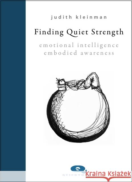 Finding Quiet Strength: Emotional Intelligence, Embodied Awareness Judith Kleinman 9781912480739 Hawthorn Press - książka