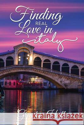 Finding Real Love in Italy Grenita Hall 9781955312424 Story Corner Publishing LLC - książka