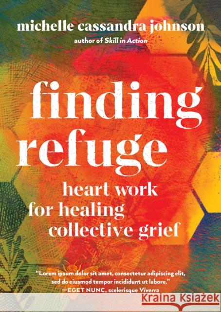 Finding Refuge: Heart Work for Healing Collective Grief Michelle Cassandra Johnson 9781611809367 Shambhala Publications Inc - książka