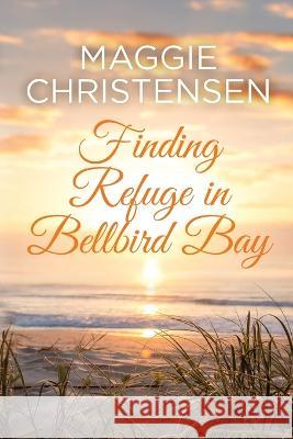 Finding Refuge in Bellbird Bay Maggie Christensen 9780645528558 Cala Publishing - książka